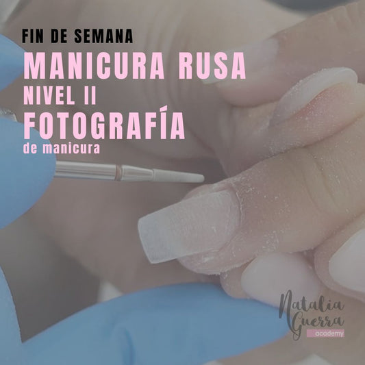 FIN DE SEMANA FEBRERO - Manicura Rusa Nivel II y Fotografia